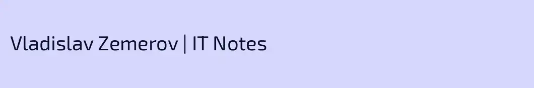 Vladislav Zemerov | IT Notes